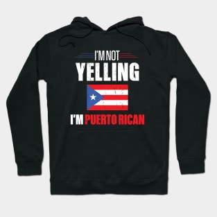 I'm Not Yelling I'm Puerto Rican Hoodie